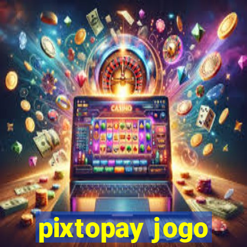 pixtopay jogo